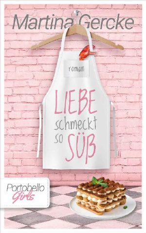 [Portobello Girls 07] • Liebe schmeckt so süß · Liebesroman